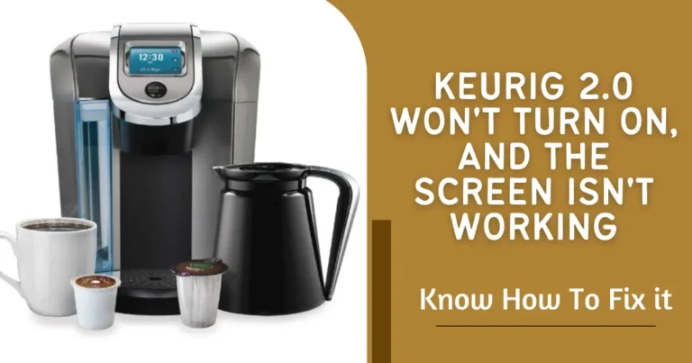 Keurig 2.0 Won't Turn on And The Screen Isn't Working