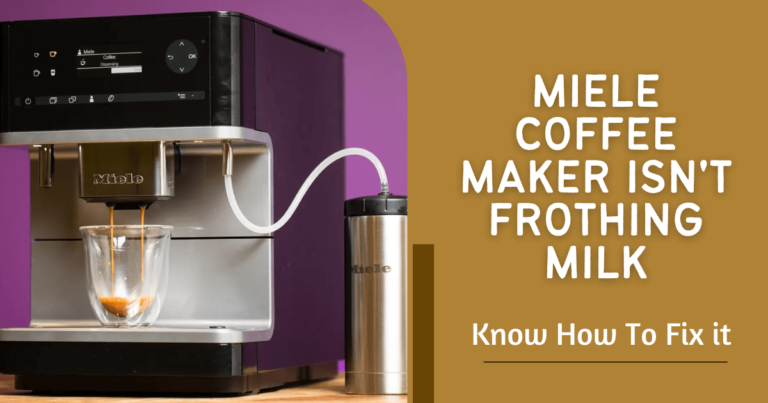 Miele Coffee Maker Isn't Frothing Milk
