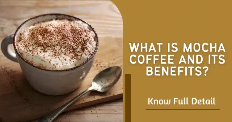 What is Mocha Coffee and its Benefits